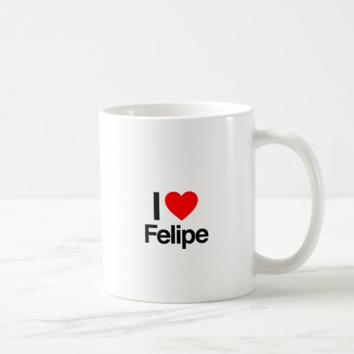 i love felipe coffee mug