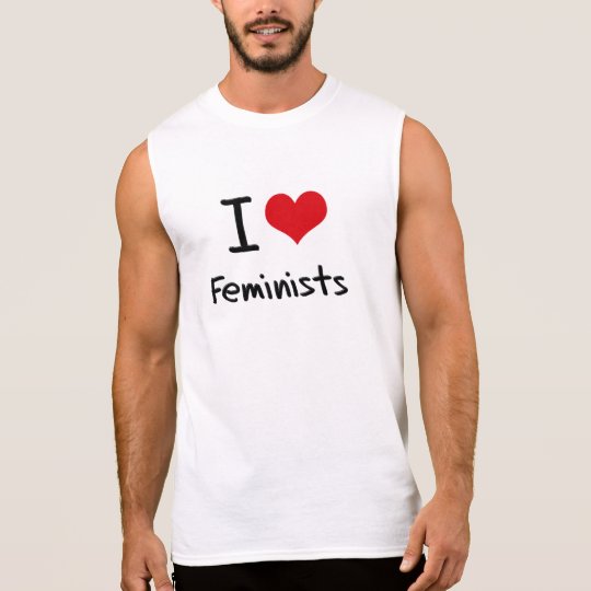 I Love Feminists Sleeveless Shirt