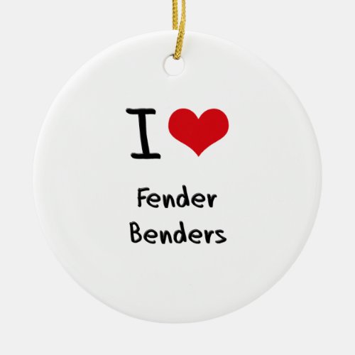 I Love Fender Benders Ceramic Ornament