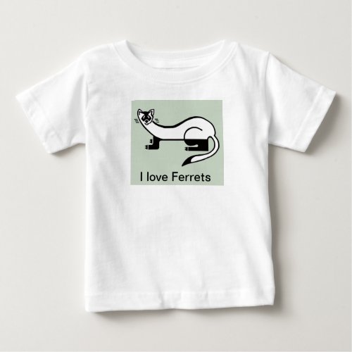 I love FERRETS _ Endangered animal _ Wildlife _  Baby T_Shirt