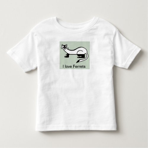 I love FERRETS _ Endangered animal _ Wildlife _  Toddler T_shirt