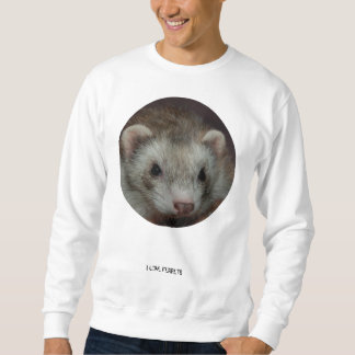 I LOVE FERRETS SWEATSHIRT