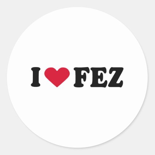 I LOVE FEZ CLASSIC ROUND STICKER