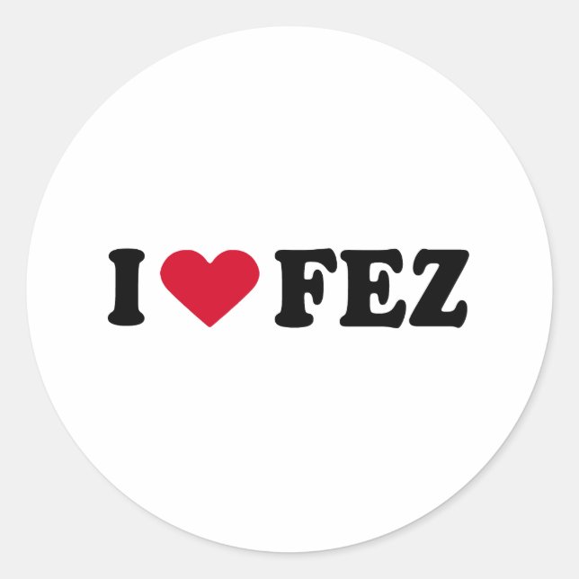 I LOVE FEZ CLASSIC ROUND STICKER (Front)