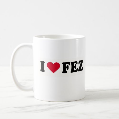 I LOVE FEZ COFFEE MUG