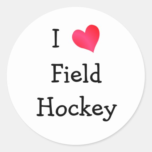 I Love Field Hockey Classic Round Sticker