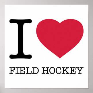 I LOVE FIELD HOCKEY POSTER
