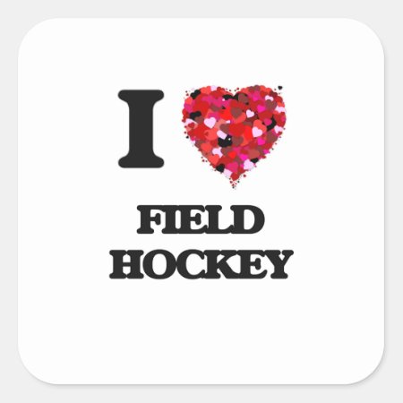 I Love Field Hockey Square Sticker