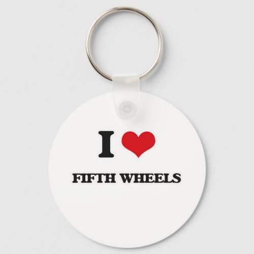 I Love Fifth Wheels Keychain