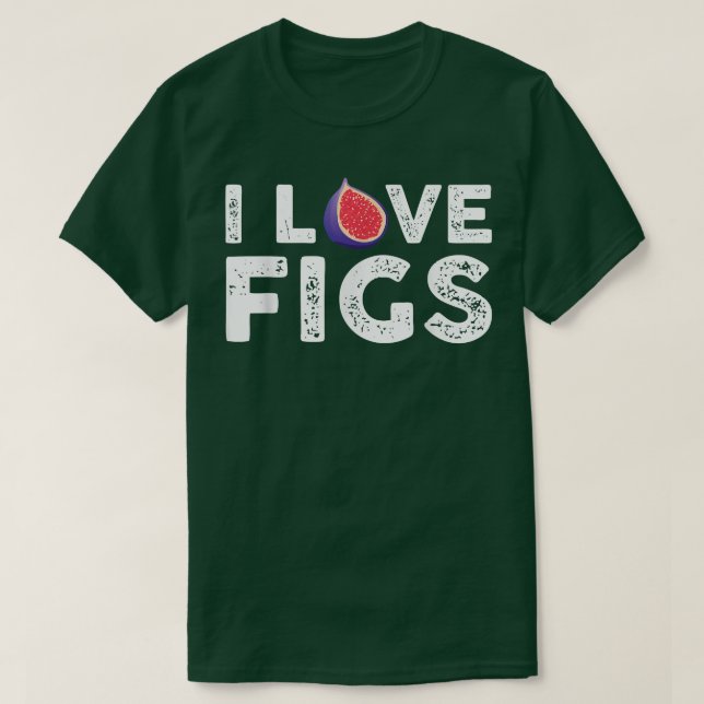I Love Figs Outfit Vegetarian Fig Plant  T-Shirt (Design Front)
