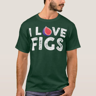 I Love Figs Outfit Vegetarian Fig Plant T-Shirt