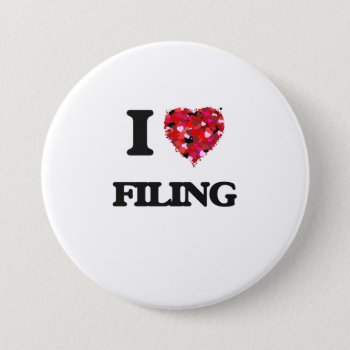 I Love Filing Button by giftsilove at Zazzle