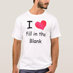 Fill In The Blank T Shirts T Shirt Designs Zazzle