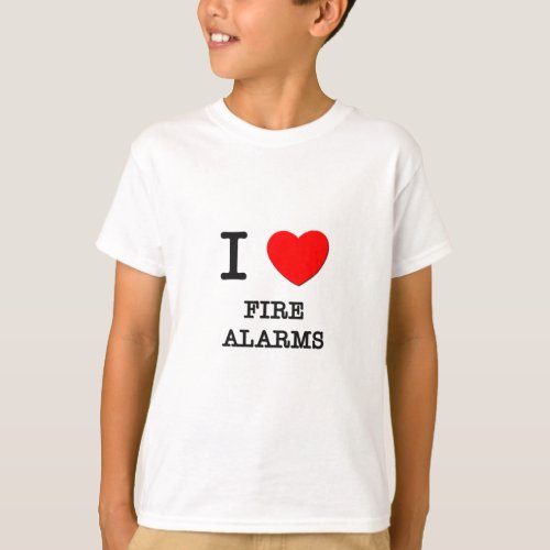 I Love Fire Alarms T_Shirt