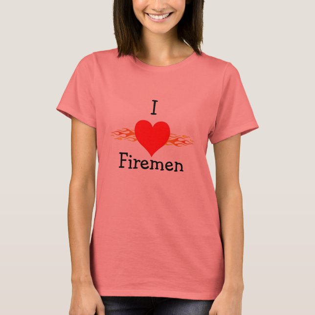 I love firemen T-Shirt (Front)