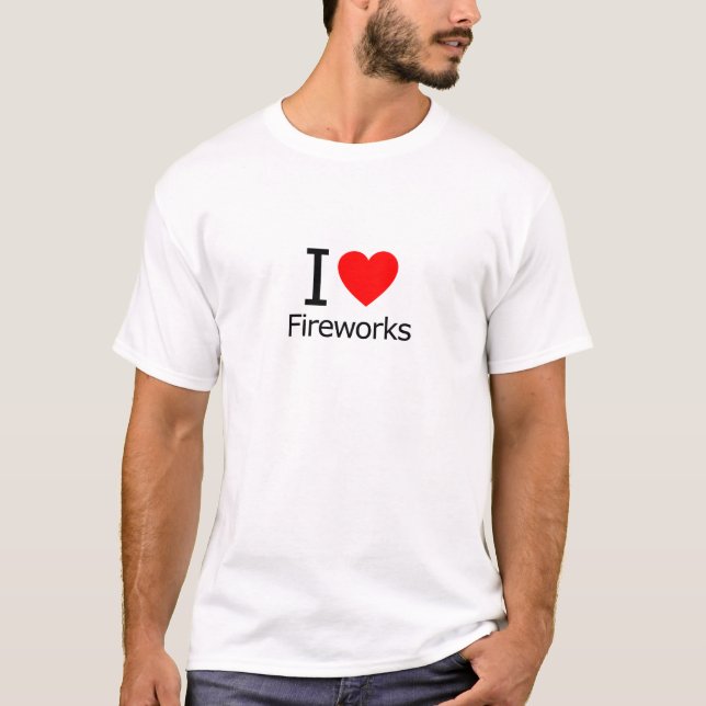 I Love Fireworks T-Shirt (Front)