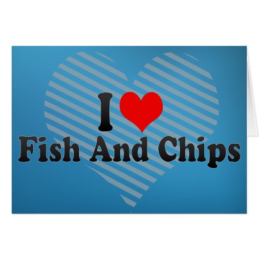 I Love Fish And Chips Cards (Front Horizontal)