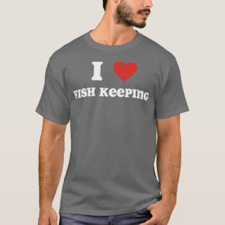 I Love Fish Keeping T-Shirt