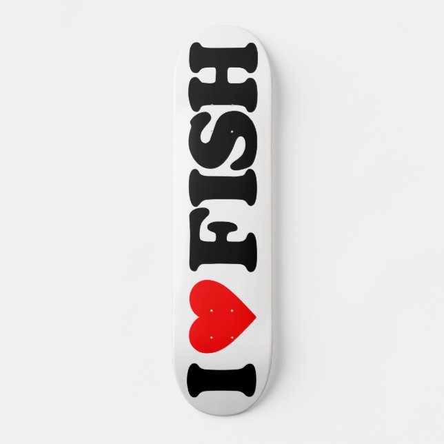 I LOVE FISH SKATEBOARD DECK (Front)