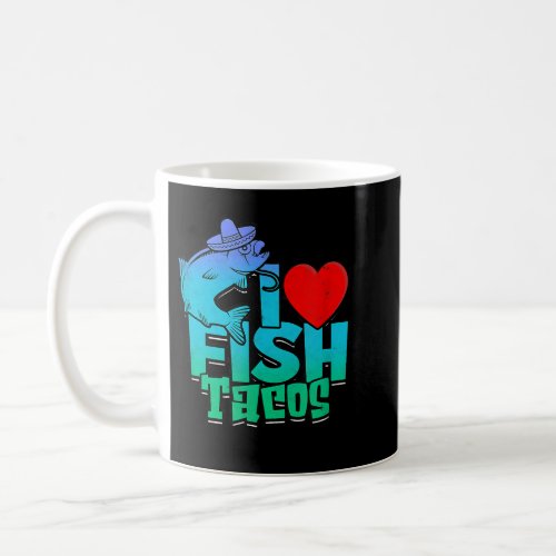 I love fish tacos tacos  coffee mug
