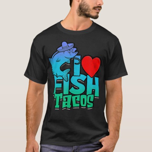 I love fish tacos tacos  T_Shirt
