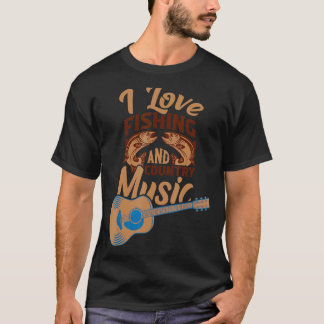 I Love Fishing And Country Music 3 T-Shirt