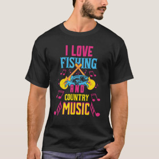 I Love Fishing And Country Music 4 T-Shirt