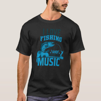 I Love Fishing And Country Music T-Shirt