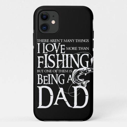 I Love Fishing _ Fisherman Men design Gift for Dad iPhone 11 Case