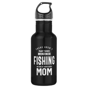 I love Fishing. I Love Being a Mom Stainless Steel Water Bottle