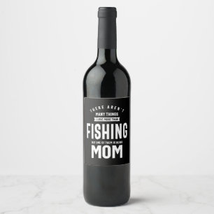 I love Fishing. I Love Being a Mom Wine Label