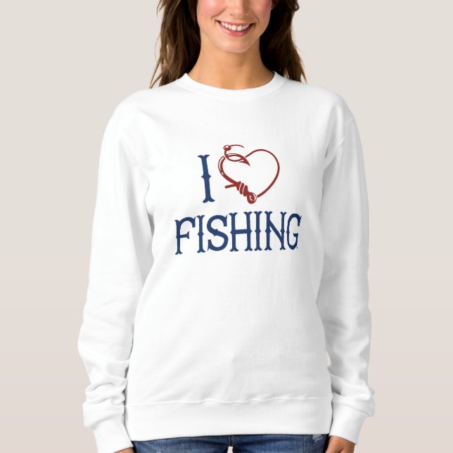 I Love Fishing Sweatshirt (Front)