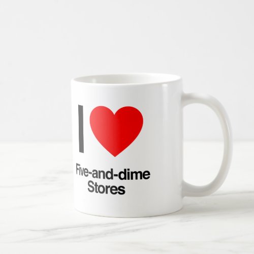 i love five and dime stores coffee mug