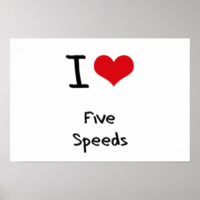 I Love Five Speeds Poster