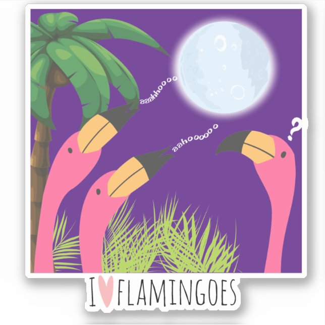 I love flamingoes howling at the moon tropical sticker (Front)