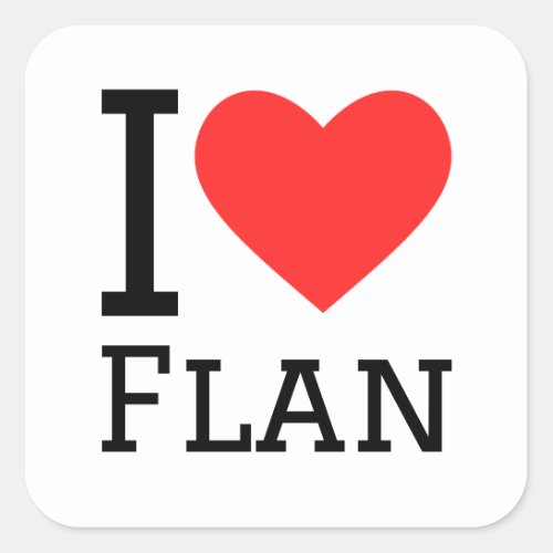 I love flan square sticker