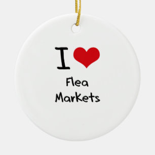I Love Flea Markets Ceramic Ornament