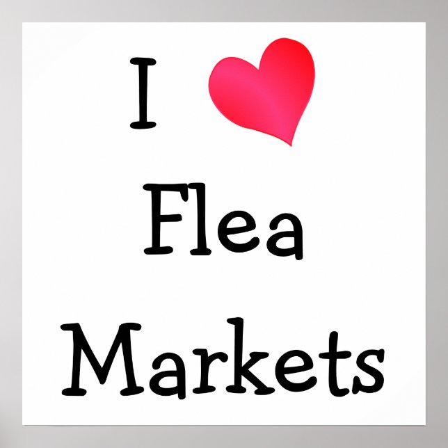 I Love Flea Markets Poster (Front)