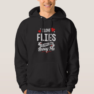 I Love Flies Graphic - It's People Who Annoy Me! Hoodie