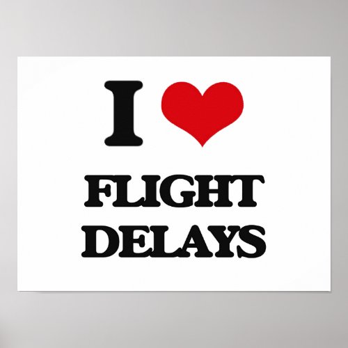 i LOVE fLIGHT dELAYS Poster