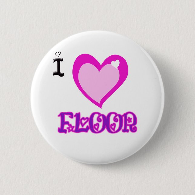 I LOVE Floor Pinback Button (Front)