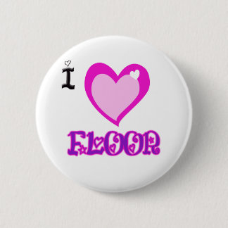 I LOVE Floor Pinback Button