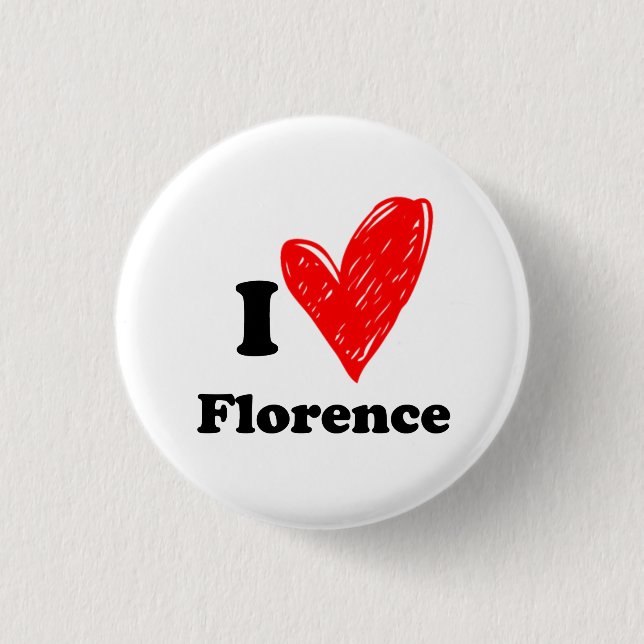 I love Florence Button (Front)