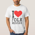 I love folk movies  T-Shirt