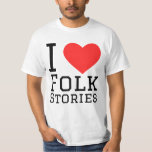 I love folk stories  T-Shirt