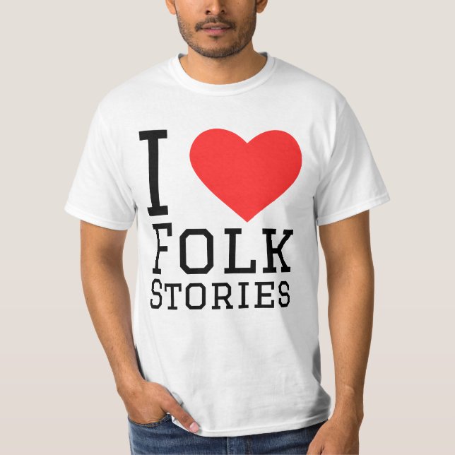 I love folk stories  T-Shirt (Front)