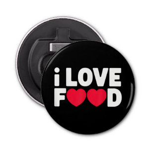 I Love Food Funny Foodie Gift for Men Bottle Opener