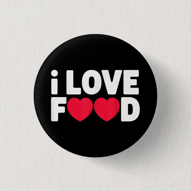 I Love Food Funny Foodie Gift for Men Button (Front)