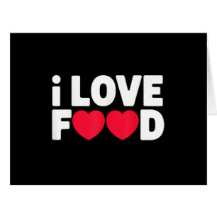 I Love Food Funny Foodie Gift for Men Cards