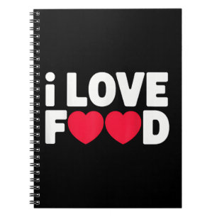 I Love Food Funny Foodie Gift for Men Notebook